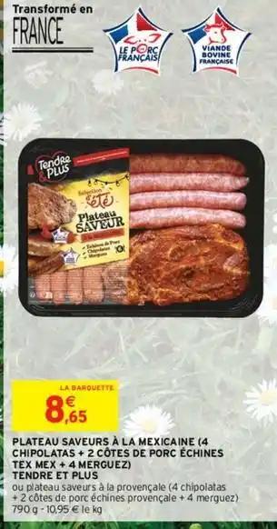 Tendre et plus - plateau saveurs à la mexicaine (4 chipolatas + 2 côtes de porc échines tex mex + 4 merguez)