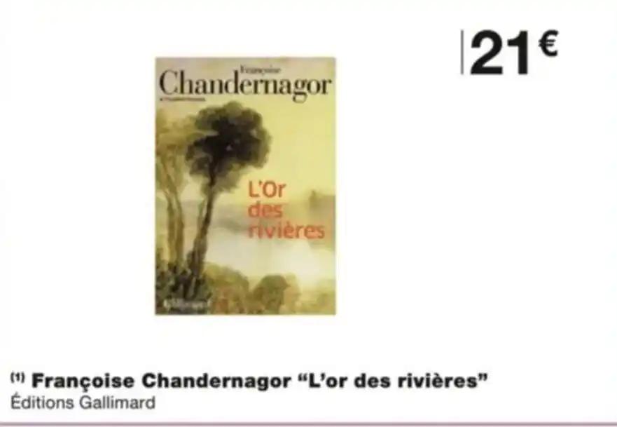 (1) Françoise Chandernagor "L'or des rivières” Éditions Gallimard