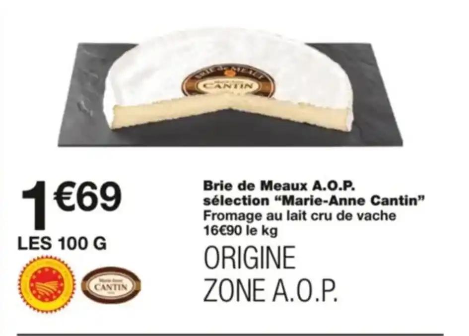 Brie de Meaux A.O.P. sélection "Marie-Anne Cantin❞