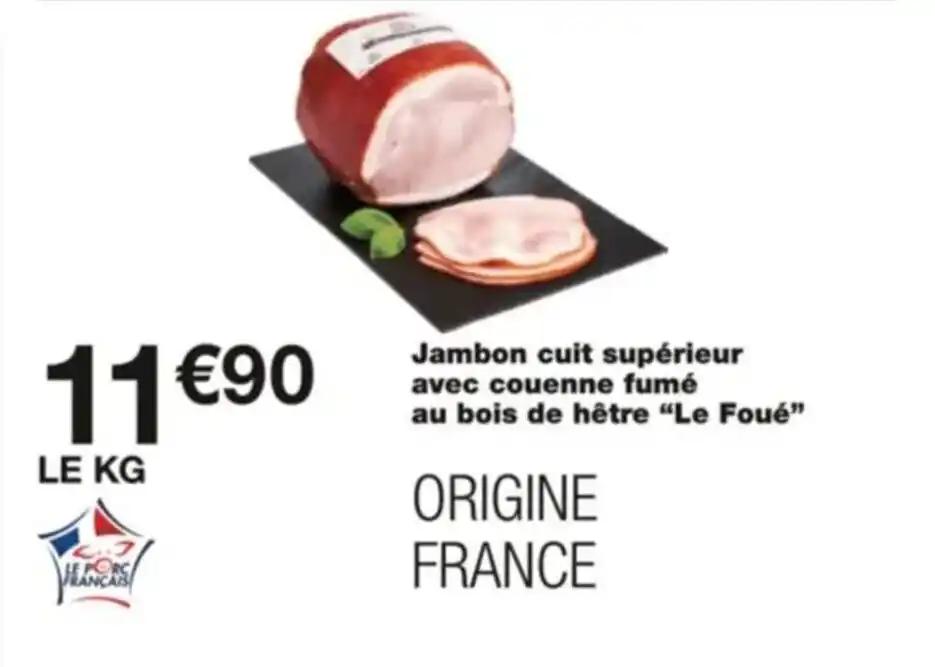 Jambon cuit supérieur avec couenne fumé au bois de hêtre "Le Foué"