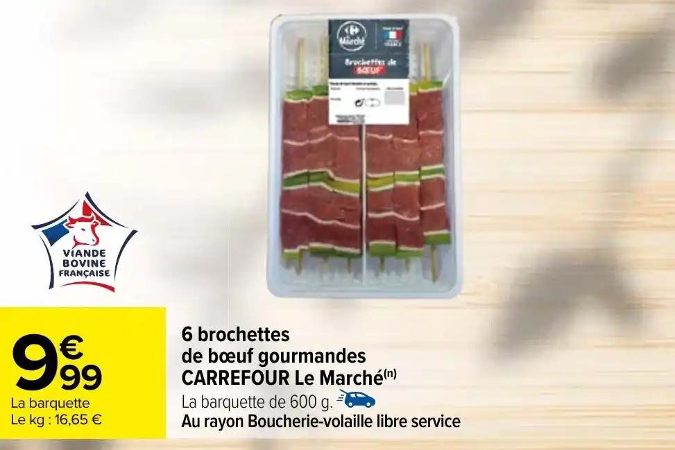 6 brochettes de bœuf gourmandes CARREFOUR Le Marché(n)