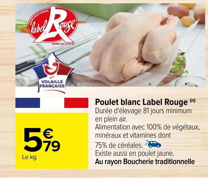 Poulet blanc Label Rouge (n) Durée d'élevage 81 jours minimum en plein air.