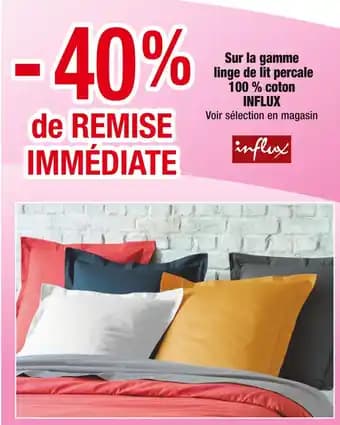 INFLUX -40% de REMISE IMMÉDIATE sur la gamme linge de lit percale 100 % coton INFLUX