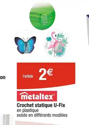 Metaltex Crochet statique U-Fix