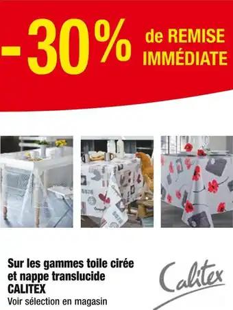 CALITEX -30% de remise IMMÉDIATE sur les gammes toile cirée et nappe translucide CALITEX