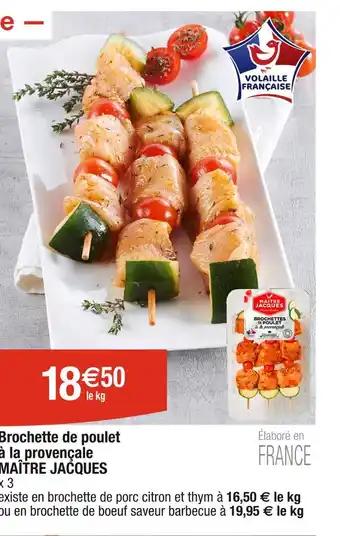 MAÎTRE JACQUES Brochette de poulet à la provençale