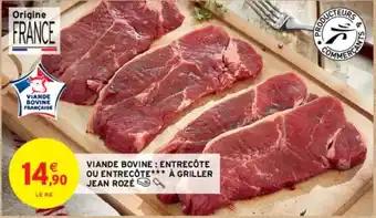 VIANDE BOVINE : ENTRECÔTE OU ENTRECOTE*** À GRILLER JEAN ROZÉ