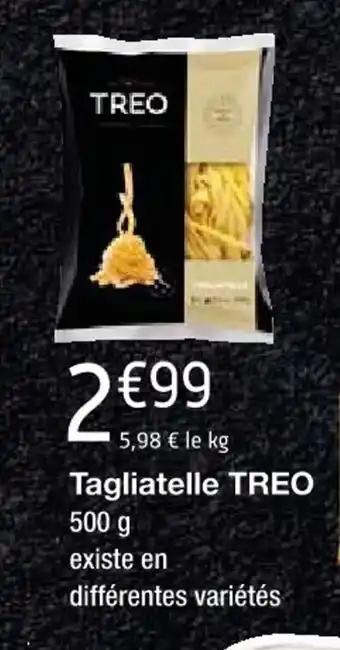Promotion Exclusives de Tagliatelle treo : Découvrez l'Offre incontournable