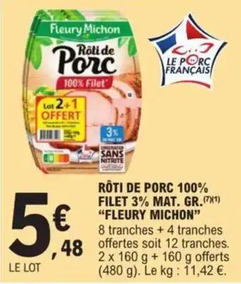 RÔTI DE PORC 100% FILET 3% MAT. GR. (71) "FLEURY MICHON"