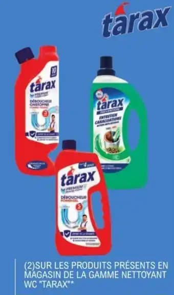 (2)SUR LES PRODUITS PRÉSENTS EN MAGASIN DE LA GAMME NETTOYANT WC "TARAX"*