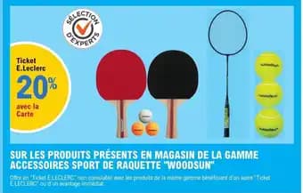SUR LES PRODUITS PRÉSENTS EN MAGASIN DE LA GAMME ACCESSOIRES SPORT DE RAQUETTE "WOODSUN"