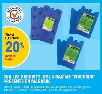 SUR LES PRODUITS DE LA GAMME "WOODSUN" PRÉSENTS EN MAGASIN.