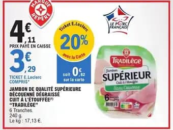 JAMBON DE QUALITÉ SUPÉRIEURE DÉCOUENNÉ DÉGRAISSÉ CUIT À L'ÉTOUFFÉE(1) "TRADILÈGE"