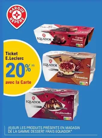 (6)SUR LES PRODUITS PRÉSENTS EN MAGASIN DÉ LA GAMME DESSERT FRAIS EQUADOR*