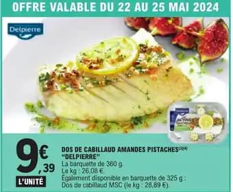 DOS DE CABILLAUD AMANDES PISTACHES (3)(4) "DELPIERRE❞
