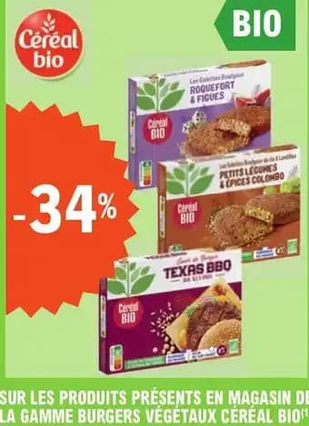 SUR LES PRODUITS PRÉSENTS EN MAGASIN DE LA GAMME BURGERS VÉGÉTAUX CÉRÉAL BIO(1)