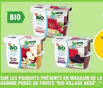 SUR LES PRODUITS PRÉSENTS EN MAGASIN DE LA GAMME PURÉE DE FRUITS "BIO VILLAGE BÉBÉ".(¹)