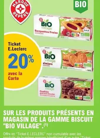 SUR LES PRODUITS PRÉSENTS EN MAGASIN DE LA GAMME BISCUIT "BIO VILLAGE".(1)