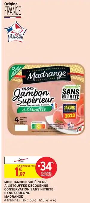 MADRANGE MON JAMBON SUPÉRIEUR À L'ÉTOUFFÉE DÉCOUENNÉ CONSERVATION SANS NITRITE SANS COUENNE