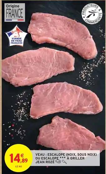 JEAN ROZÉ VEAU : ESCALOPE (NOIX, SOUS NOIX) OU ESCALOPE À GRILLER