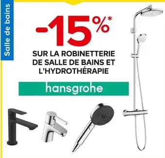 Hansgrohe -15% SUR LA ROBINETTERIE DE SALLE DE BAINS ET L’HYDROTHÉRAPIE Hansgrohe