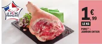 Promotion Exclusives de 6
Jambon entier : Découvrez l'Offre incontournable