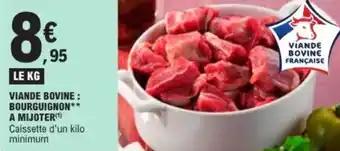 Promotion Exclusives de 5
Viande bovine bourguignon : Découvrez l'Offre incontournable