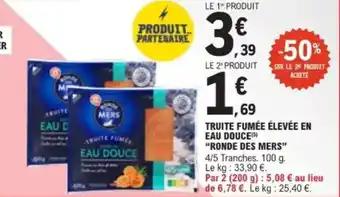 Promotion Exclusives de 7
Truite fumée : Découvrez l'Offre incontournable