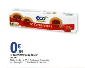 ECO+ 12 tartelettes à la fraise 200 g