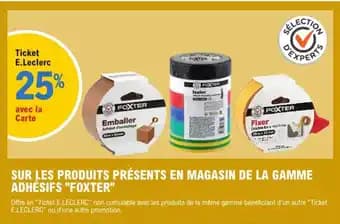 "FOXTER" Sur les produits présents en magasin de la gamme adhésifs