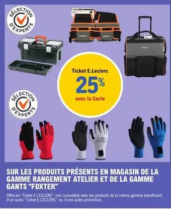 FOXTER Sur les produits présents en magasin de la gamme rangement atelier et de la gamme gants