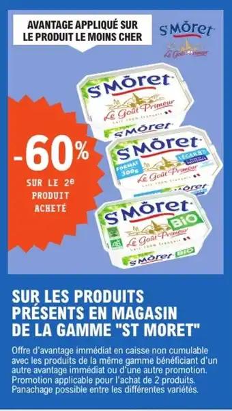 "ST MORET" Sur les produits présents en magasin de la gamme