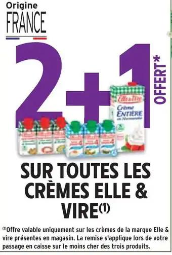 ELLE & VIRE 2+1 offert SUR TOUTES LES CRÈMES ELLE & VIRE