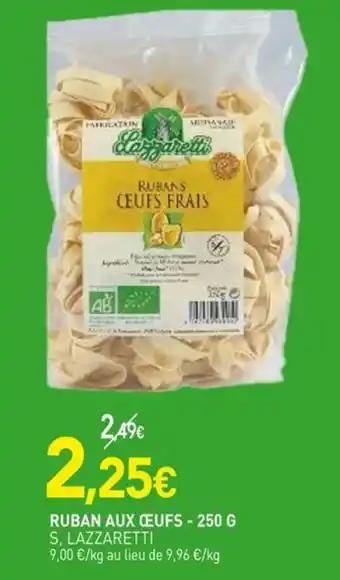 S, LAZZARETTI Ruban aux œufs 250 g