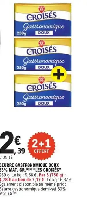 Promotion Exclusives de 8
Beurre gastronomique doux : Découvrez l'Offre incontournable