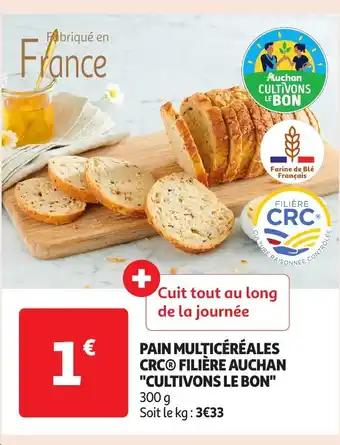 Pain multicéréales crcⓡ filière auchan "cultivons le bon" 300 g