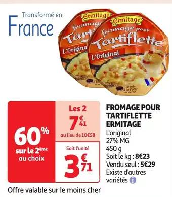 Fromage pour tartiflette ermitage 450 g