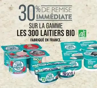 30% de remise immédiate sur la gamme Les 300 Laitiers Bio