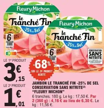 "FLEURY MICHON" Jambon le tranché fin -25% de sel conservation sans nitrite 180 g
