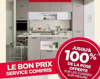 Jusqu'à 100% de la pose offerte sur les cuisines sur-mesure