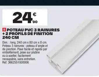 B poteau pvc 3 rainures +2 profils de finition 240 cm