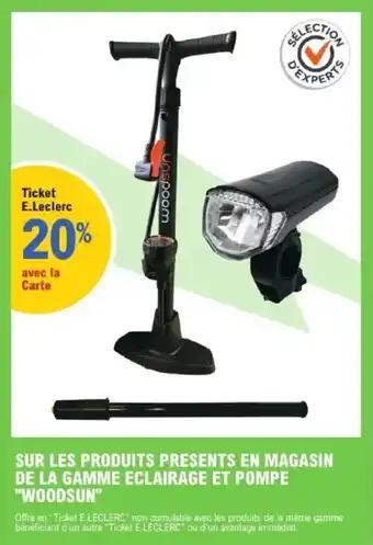 Sur les produits presents en magasin de la gamme eclairage et pompe woodsun