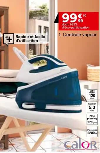 Promotion Exclusives de 6
Centrale vapeur : Découvrez l'Offre incontournable