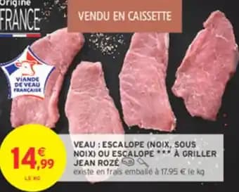 Promotion Exclusives de 3
Veau : escalope : Découvrez l'Offre incontournable