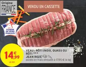 Veau roti noix, quasi ou roti jean rozé 1 kg