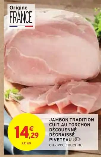 Piveteau Jambon tradition cuit au torchon découenné dégraissé