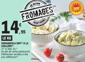 Promotion Exclusives de 14
Gorgonzola : Découvrez l'Offre incontournable